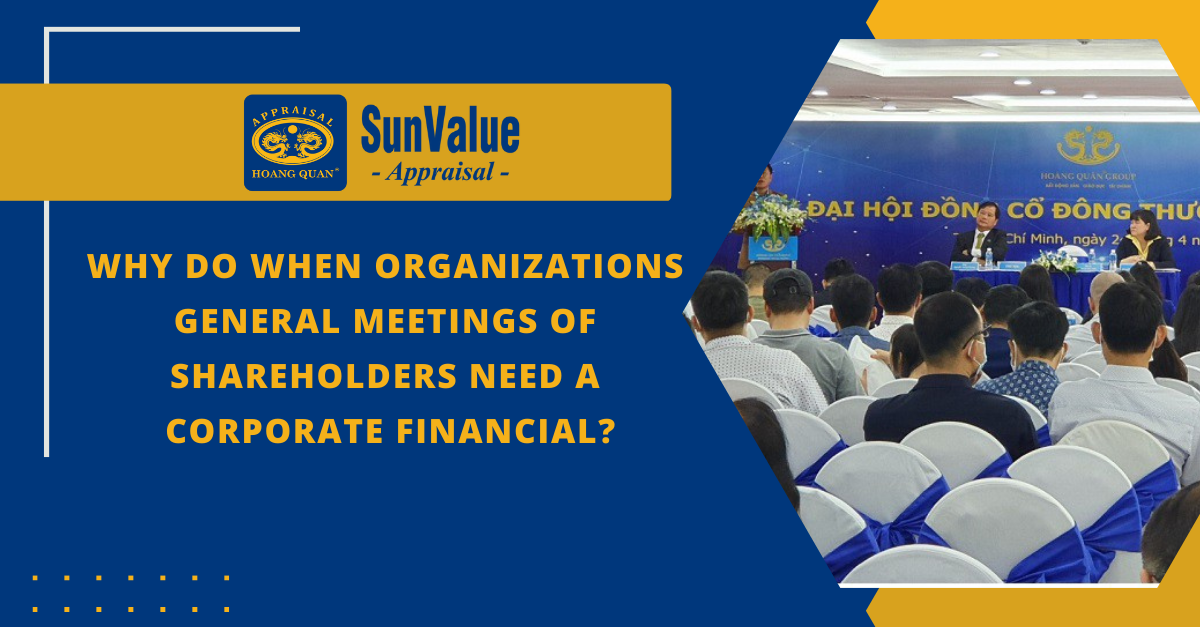 WHY DO WHEN ORGANIZATIONS GENERAL MEETINGS OF SHAREHOLDERS NEED A CORPORATE FINANCIAL?